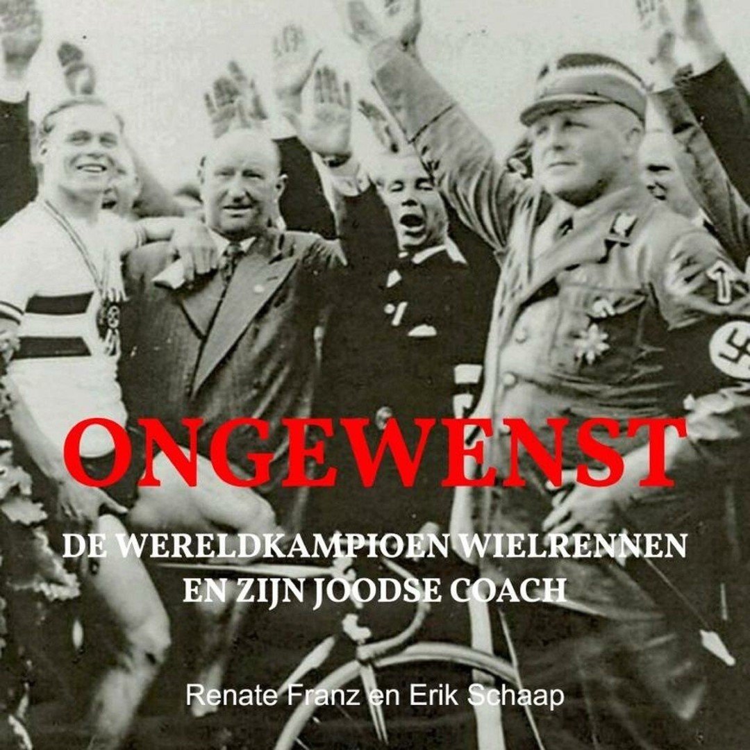 Franz, Renate / Schaap, Erik - Ongewenst. De wereldkampioen wielrennen en zijn Joodse coach (De coureur bekocht zijn verzet tegen het Hitler-regime in 1940 met de dood)