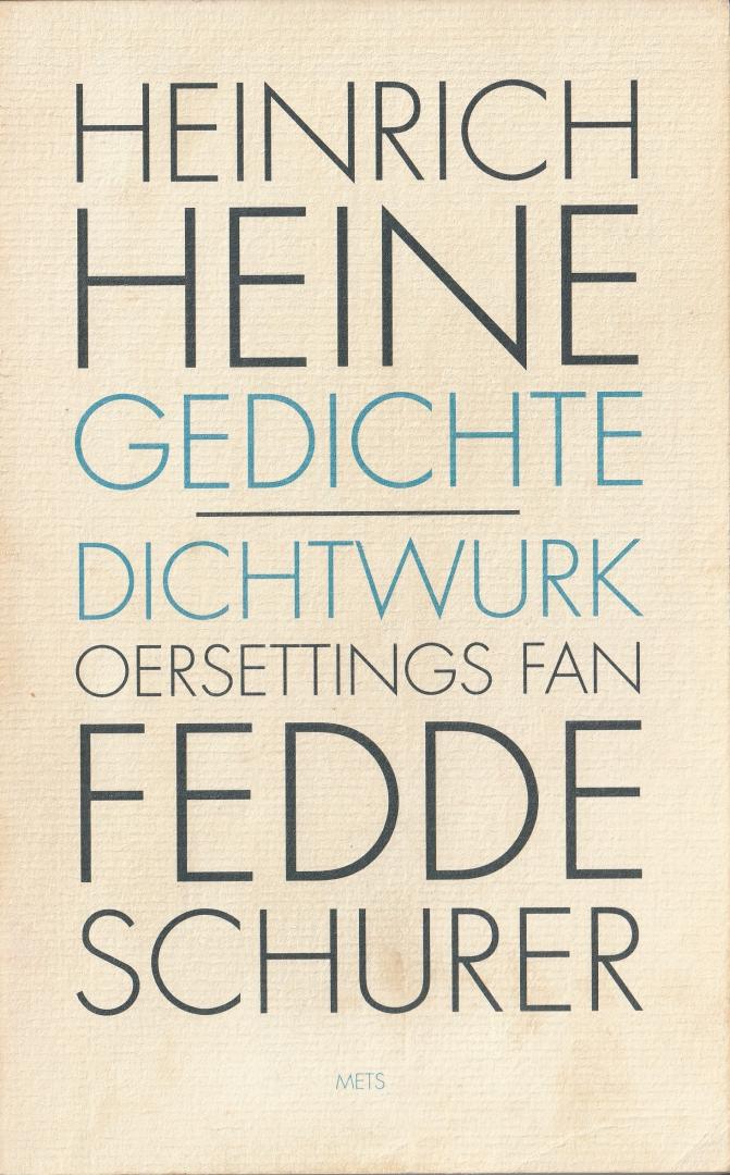 Heine, Heinrich / Fedde Schurer - Gedichte  Dichtwurk / oersettings fan Fedde Schurer