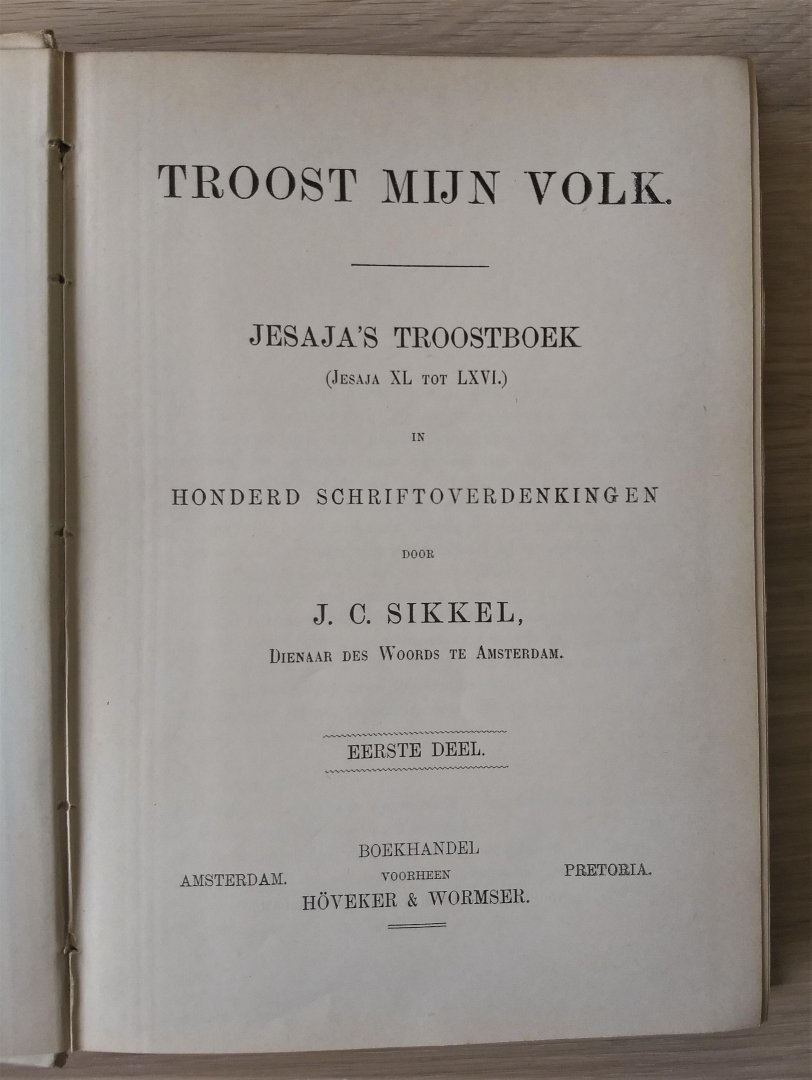 Sikkel J.C. - TROOST MIJN VOLK - JESAJA'S TROOSTBOEK - (JESAJA XL tot LXVI ) in honderd schriftoverdenkingen - EERSTE DEEL