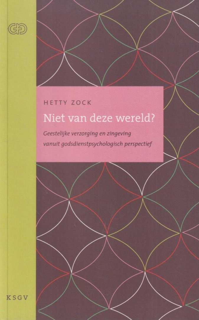 Zock, Hetty - Niet van deze wereld? Geestelijke verzorging en zingeving vanuit godsdienstpsychologisch perspectief