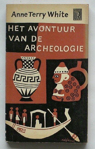 WHITE, ANNE TERRY, - Het avontuur van de archeologie.