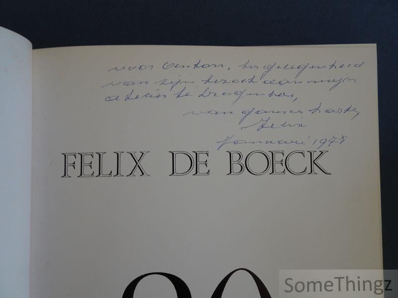 Matthijs, Georges-Marie (voorw.), M. Vincke en M. Serge Goyens de Heusch (medew.) - Felix de Boeck 80. [Met handgeschreven opdracht van de kunstenaar.]