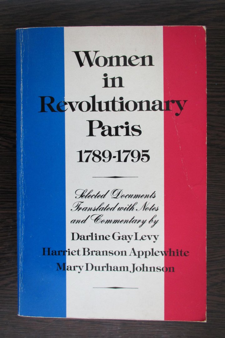 Levy, Darlene G. - Women in Revolutionary Paris, 1789-1795