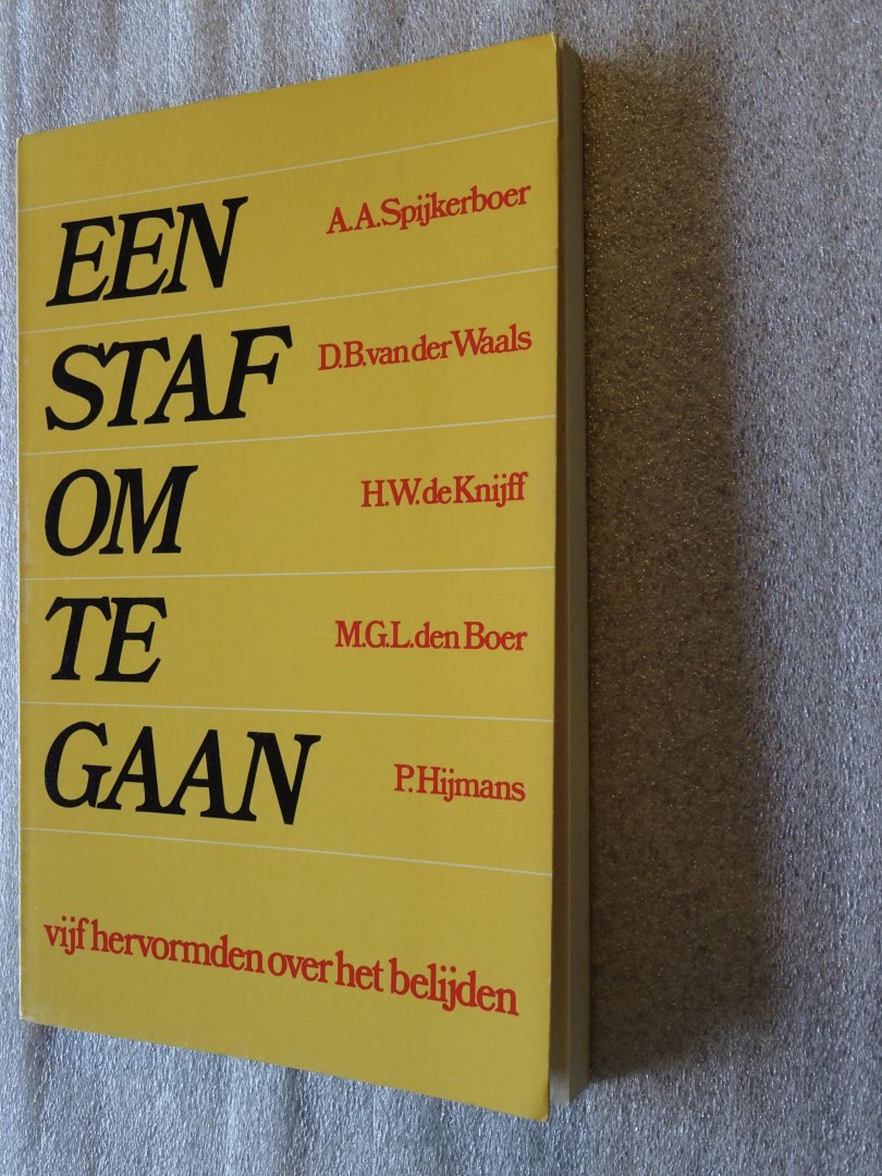 Spijkerboer, A.A., e.a. - Een staf om te gaan / vijf hervormden over het belijden