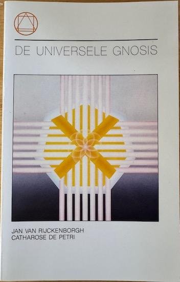 Rijckenborgh, J. van / Petri, Catharose De - DE UNIVERSELE GNOSIS.