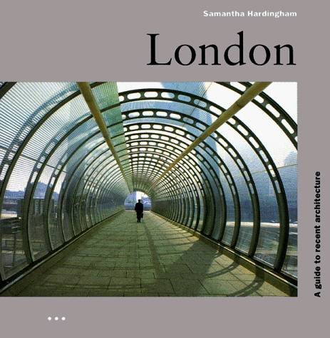 HARDINGHAM, SAMANTHA. - London: A Guide to Recent Architecture.