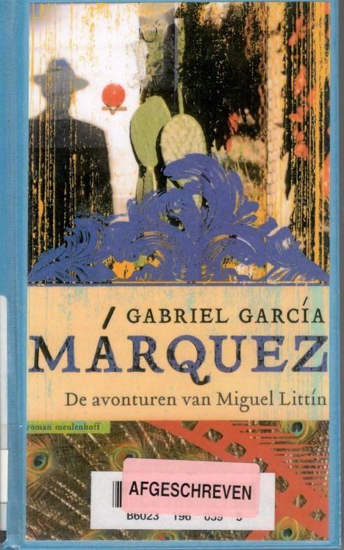 Marquez, Gabriel Garcia - De avonturen van Miguel Littin