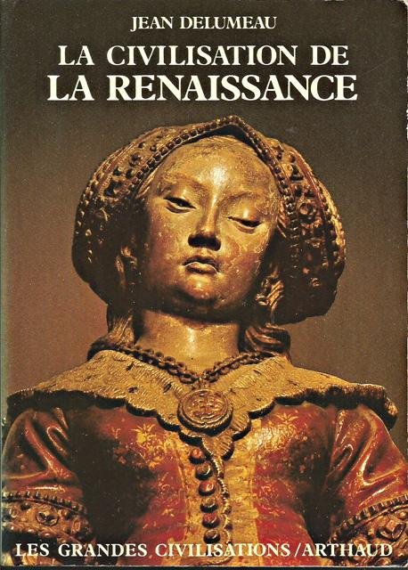 Delumeau, Jean - La Civilisation de la Renaissance
