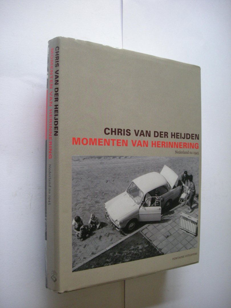Heijden, Chris van der, i.s.m.studenten aan de School voor Journalistiek - Momenten van herinnering.  Nederland na 1945