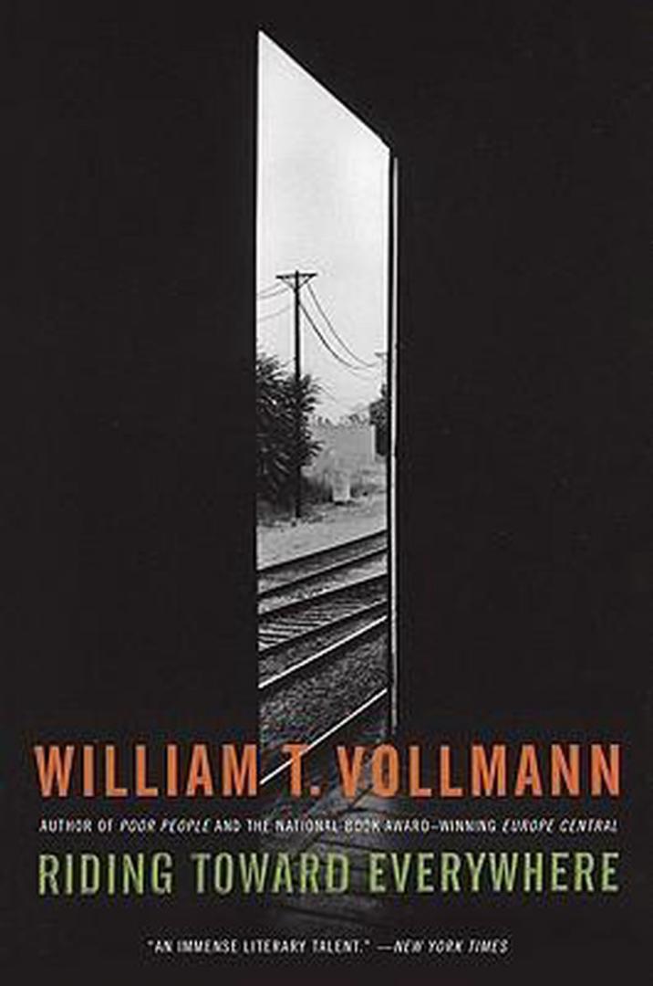 Vollmann, William T. - Riding Toward Everywhere