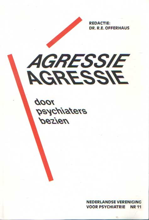 Offerhaus, Dr. R.E. (red.) - Agressie, door psychiaters bezien