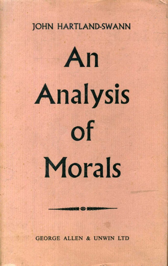 Hartland-Swann, John - An Analysis of Morals.