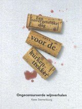 Een onvergetelijke dag voor de kurkentrekker - Ongecensureerde wijnverhalen