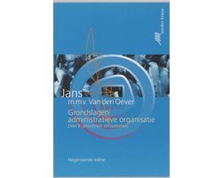 E.O.J. Jans - Grondslagen van de administratieve organisatie  B Processen en systemen