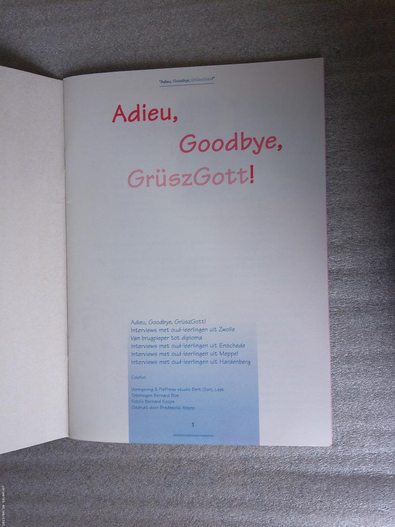 Gosker, Ewoud, e.a. - " Adieu, Goodbye, Grüszgott! " / Interviews met oud-leerlingen Greijdanuscollege