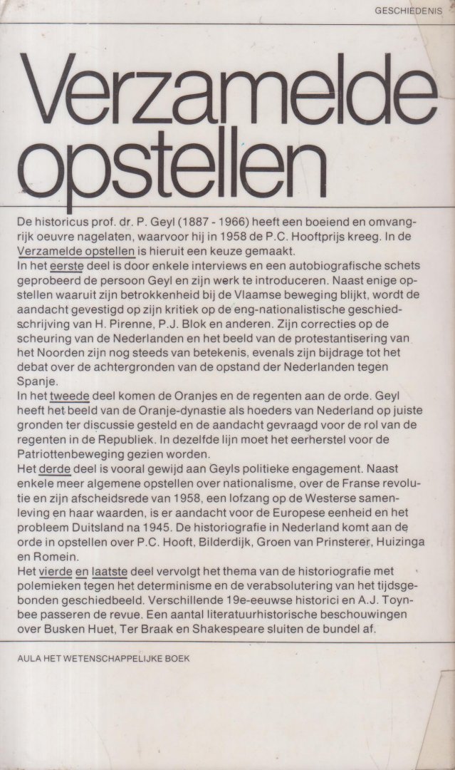Geijl (Voor publicaties in Angelsaksische landen gebruikte Geijl de spelvariant Geyl - Dordrecht, 15 december 1887 - Utrecht, 31 december 1966), Pieter Catharinus Arie - Verzamelde opstellen. Deel 1 t.e.m 4 compleet - Een uitgebreide en representatieve keuze uit het werk van een van Nederlands grootste historici