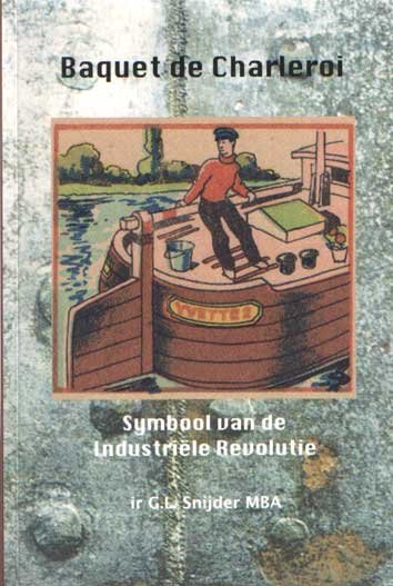 Snijder, G.L. - Baquet de Charleroi. Symbool van de Industriële Revolutie