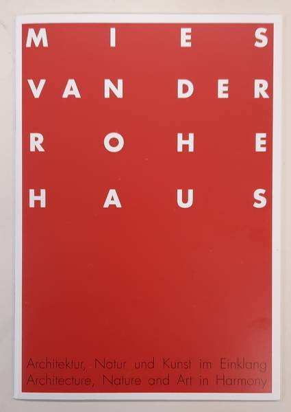 MIES VAN DER ROHE HAUS. & NOACK, WITA. - Architektur, Natur und Kunst im Einklang. Architecture, Nature and Art in Harmony.