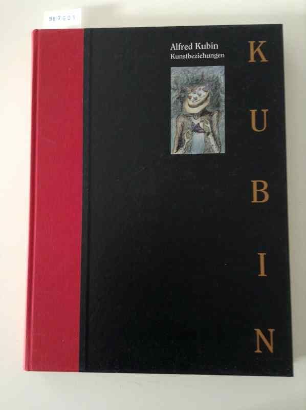 Kubin, Alfred (Illustrator) und Peter (Herausgeber) Assmann: - Alfred Kubin, Kunstbeziehungen : Kubin ;