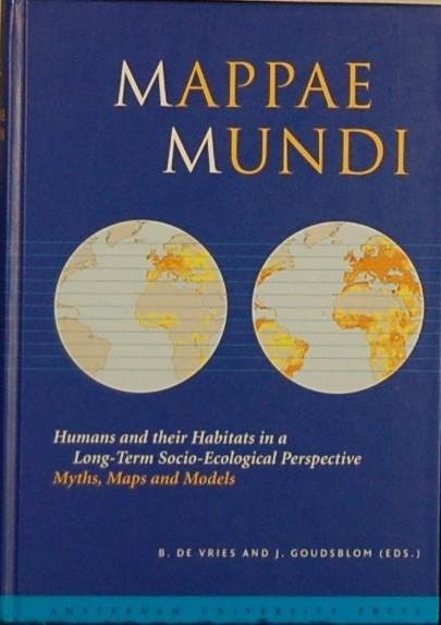 VRIES, B.de/ GOUDSBLOM, J. (ed.) - Mappae Mundi. Humans and their Habitats in a long-term socio-ecological perspective