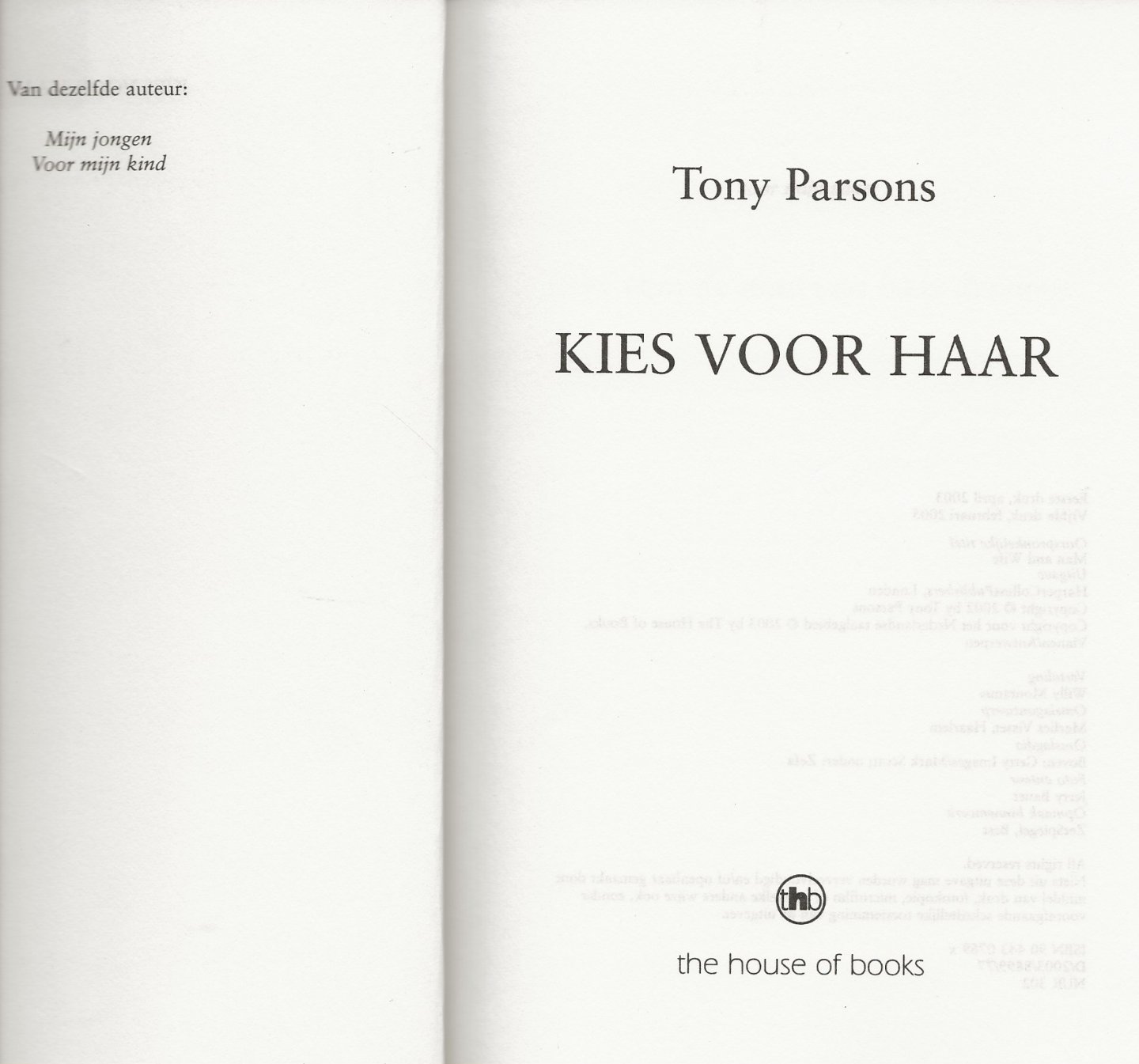 Parsons, Tony  Vertaling Willy Montanus  Omslagontwerp Marlies Visser  te Haarlem . - Kies voor haar