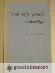 Nijsse, M. - Gods vrije genade verheerlijkt --- Bewerkt door M. Nijsse. Samenvatting over het leven van de dochter van ds. Middel, Anna Hermina Middel