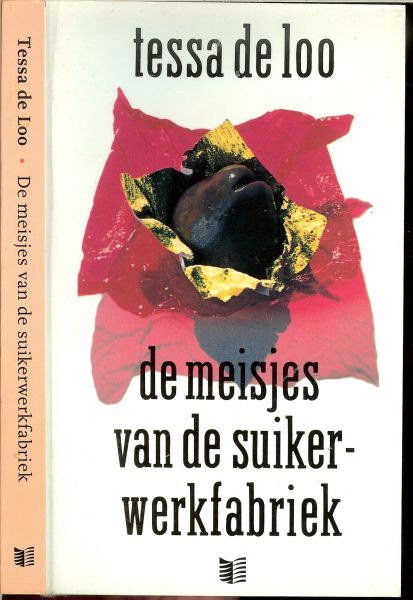Loo, Tessa  de .. Omslagontwerp : Studio Anthon Beeke  & Erik Vos  .. Foto auteur : Chris van Houts - De meisjes van de suikerwerkfabriek