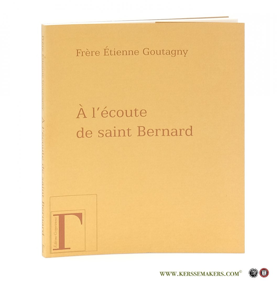 Goutagny, F. Etienne. - A l'écoute de Saint Bernard.