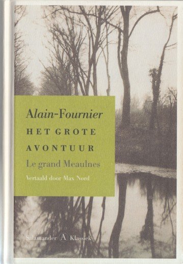 Alain-Fournier - Het grote avontuur. Le grand Meaulnes.