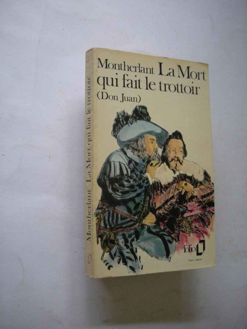 Montherlant, Henry de / Matzneff, G. preface - La Mort qui fait le trottoir (Don Juan) piece en trois actes. Texte revu et corrige
