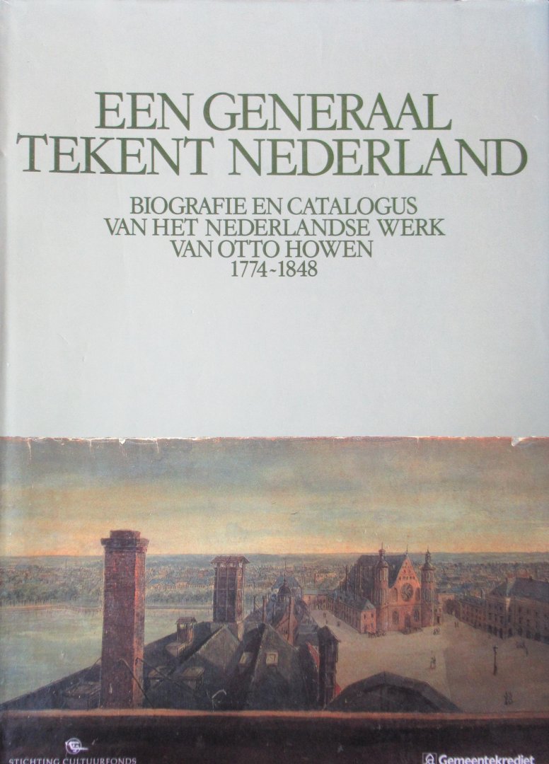 Rydt, R.J.A. te - Generaal tekent Nederland . Biografie en catalogus van het Nederlandse werk van Otto Howen 1774 - 1848