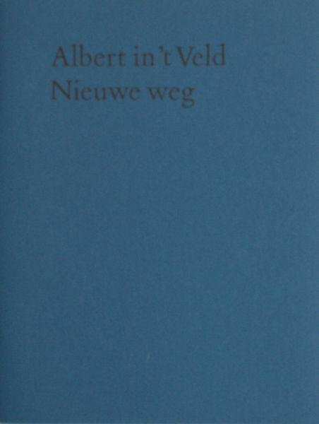 Veld, Albert in 't. - Nieuwe weg.
