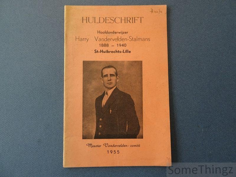 Coll. - Huldeschrift. Hoofdonderwijzer Harry Vandervelden-Stalmans 188-1940 St-Huibrechts-Lille.