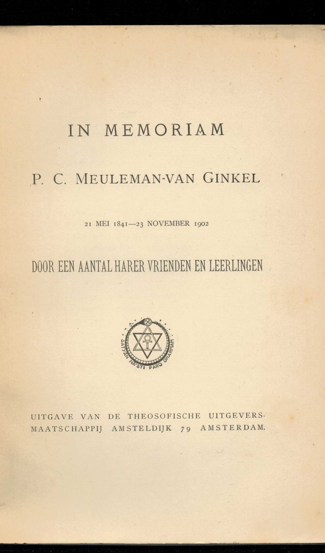  - in memoriam P.C. Meuleman-van Ginkel 21 mei 1841-23 november 1902 door een aantal harer vrienden en leerlingen Zij werd de moeder van de theosofische ver. genoemd