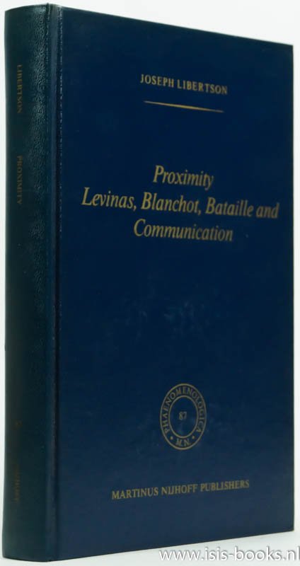LIBERTSON, J. - Proximity Levinas, Blanchot, Bataille and communication.