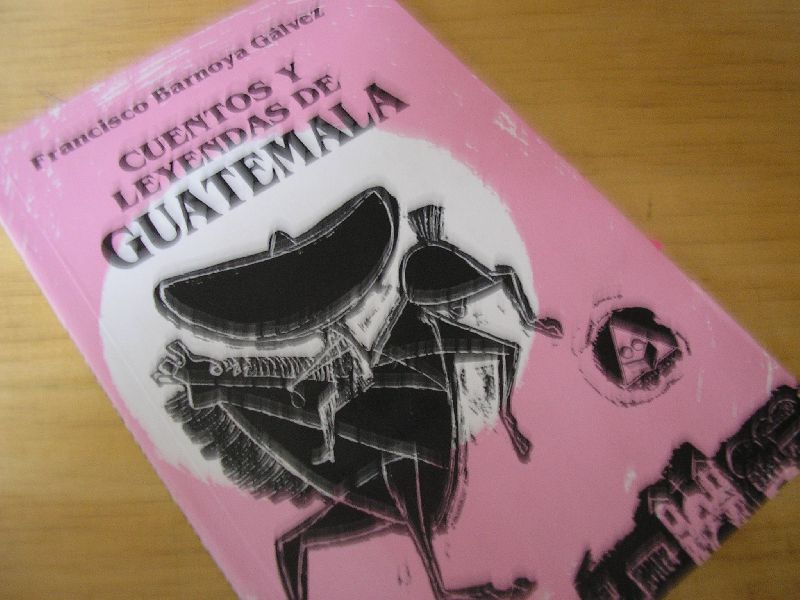 Barnoya Galvez, Francisco - Cuentos Y Leyendas De Guatemala