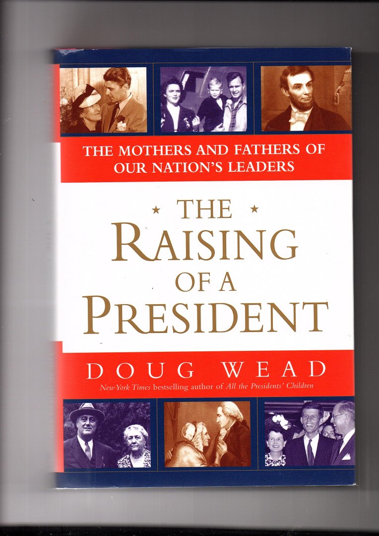Wead, Doug - The Raising of a President