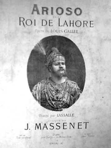 Massenet, Jules: - Arioso du Roi de Lahore. Opéra de Louis Gallet. Chanté par Lassalle