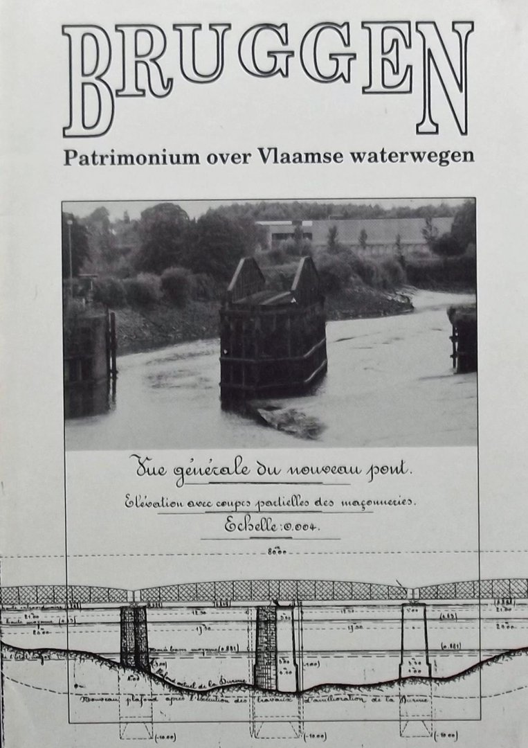 Harry van Royen. /  Gust Vandegoor - Zeg niet zomaar brug tegen een brug: patrimonium over Vlaamse waterwegen