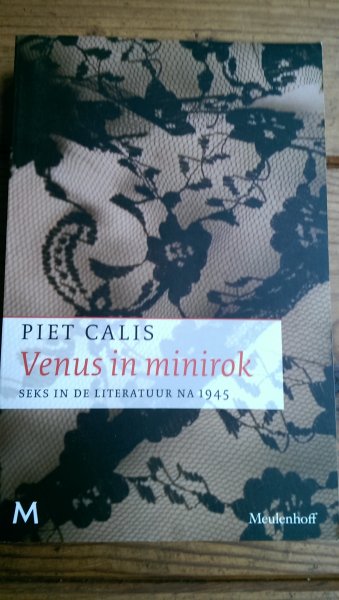 Calis, Piet - Venus in een minirok. Seks in de literatuur na 1945
