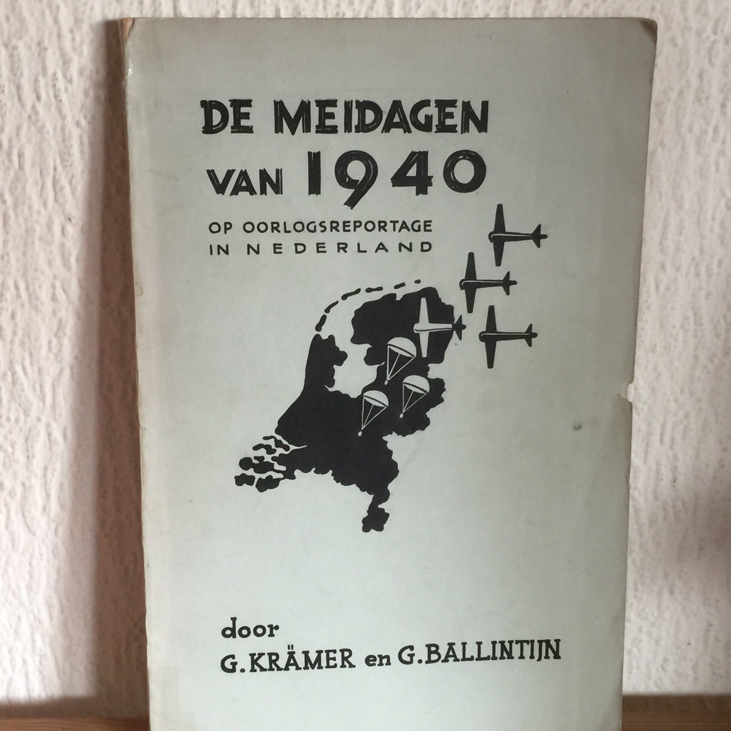 Krämer , Ballantin - De meidagen van 1940 , op oorlogsreportage in Nederland