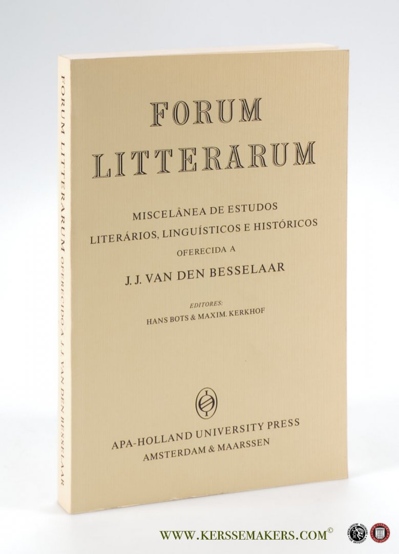 Besselaar, J.J. van den : Hans Bots / Maxim. Kerkhof (eds.). - Forum Litterarum - Miscelânea de estudos literários, linguísticos e históricos oferecida a J.J. van den Besselaar.
