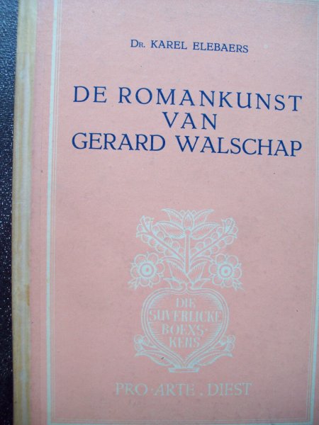 Dr. Karel Elebaers - "De Romankunst van Gerard Walschap"