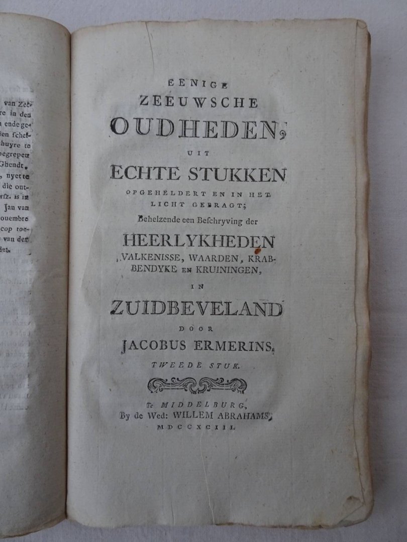 Ermerins, Jacobus - Eenige Zeeuwsche Oudheden, uit echte stukken opgeheldert en in het licht gebragt. Behelzende een beschryving van het eiland  Zuidbeveland in het gemeen, en het verdronken Zuidbeveland in het byzonder.Eerste stuk. Gevolgd door het tweede stuk: ...