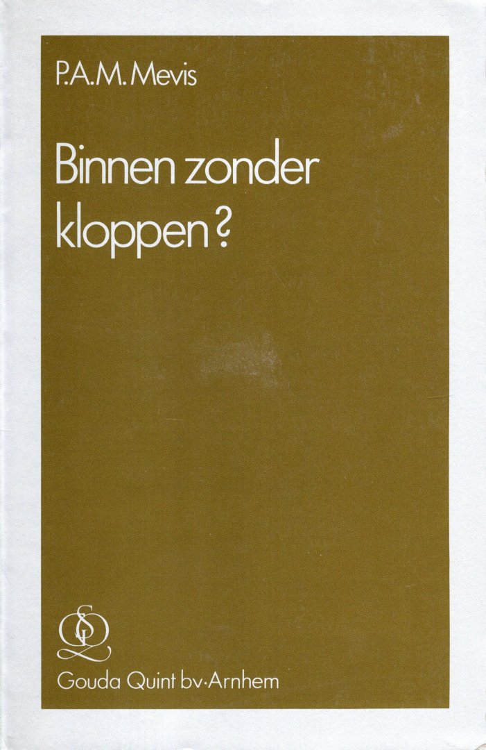 Mevis, Paul A.M. - Binnen zonder kloppen? : het betreden van woningen in het kader van strafvordering.