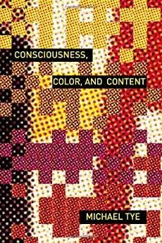 Tye, Michael. - Consciousness, color, and content.