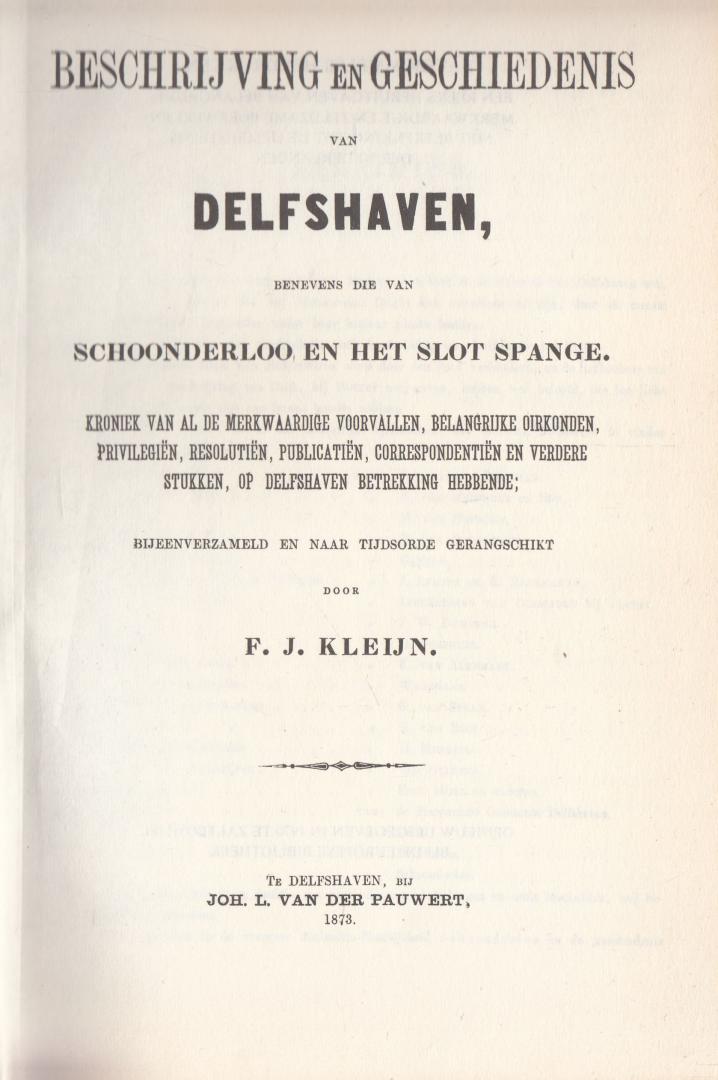Kleijn,  F.J. - Beschrijving en geschiedenis van Delfshaven, benevens die van Schoonderloo en het slot Spange : kroniek van al de merkwaardige voorvallen, belangrijke oirkonden, privilegiën, resolutiën, publicatiën, correspondentiën en verdere stukken, op...