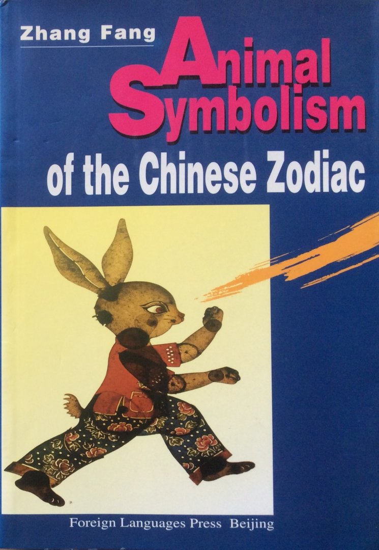 Fang, Zhang - Animal symbolism of the Chinese Zodiac