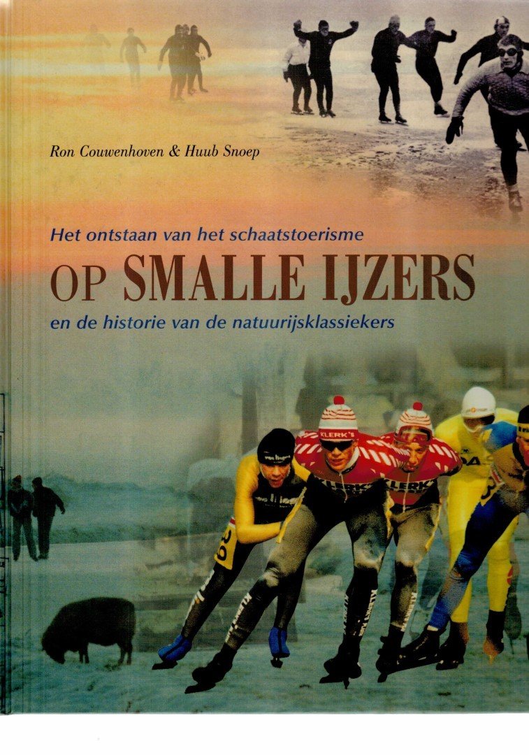 Couwenhoven, Ron / Huub Snoep - Op smalle ijzers. Het ontstaan van het schaatstoerisme en de historie van de natuurijsklassiekers