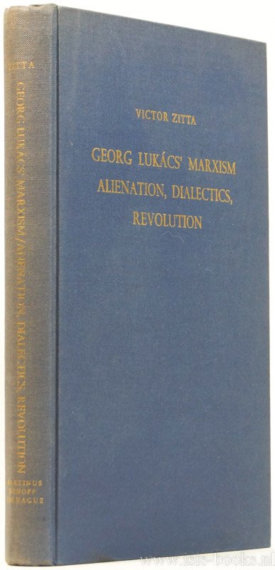 LUKÁCS, G., ZITTA, V. - Georg Lukács' marxism. Alienation, dialectics, revolution. A study in utopia and ideology. Introduction by H.D. Laswell.